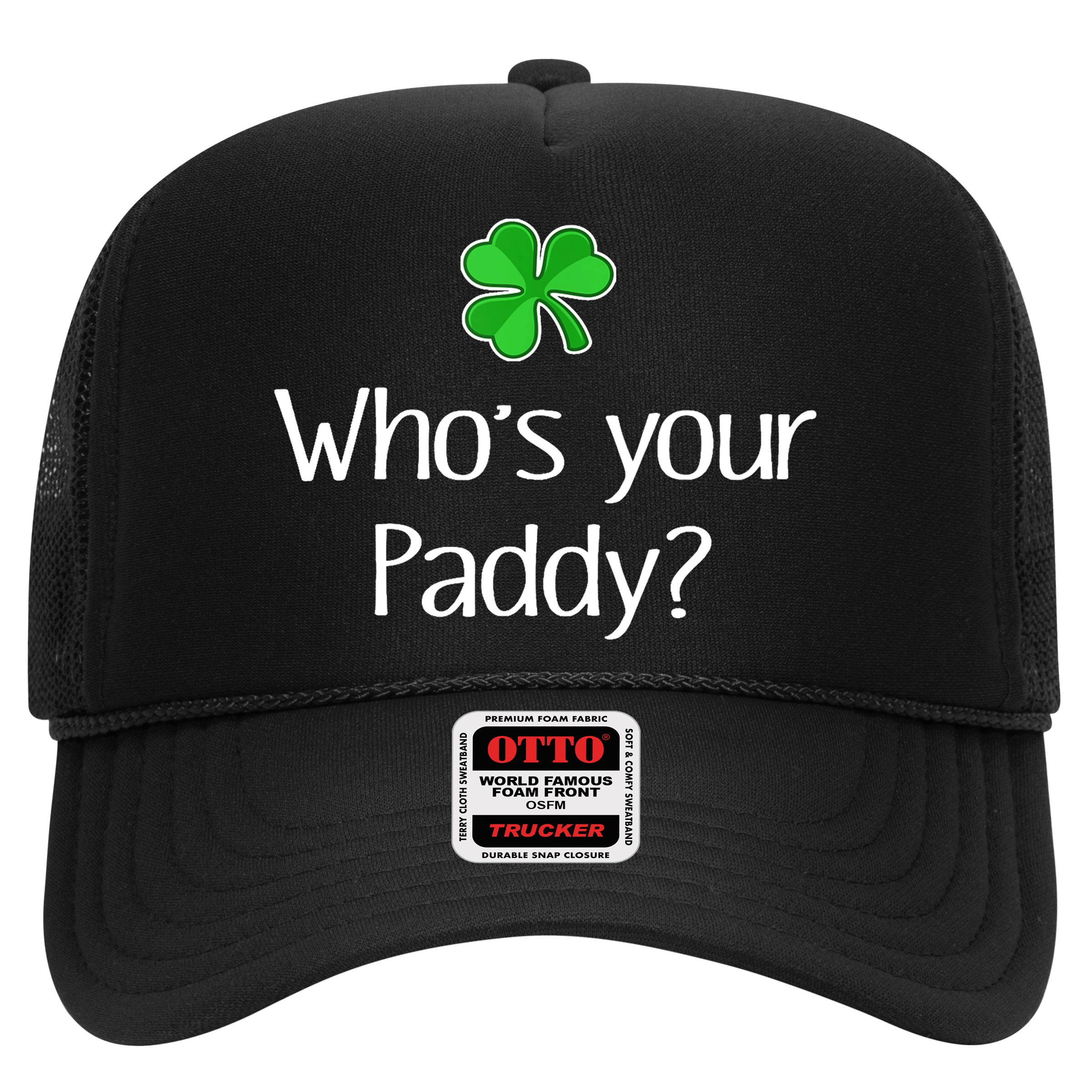Funny Irish Whose Your Paddy St Patricks Gift Hat
