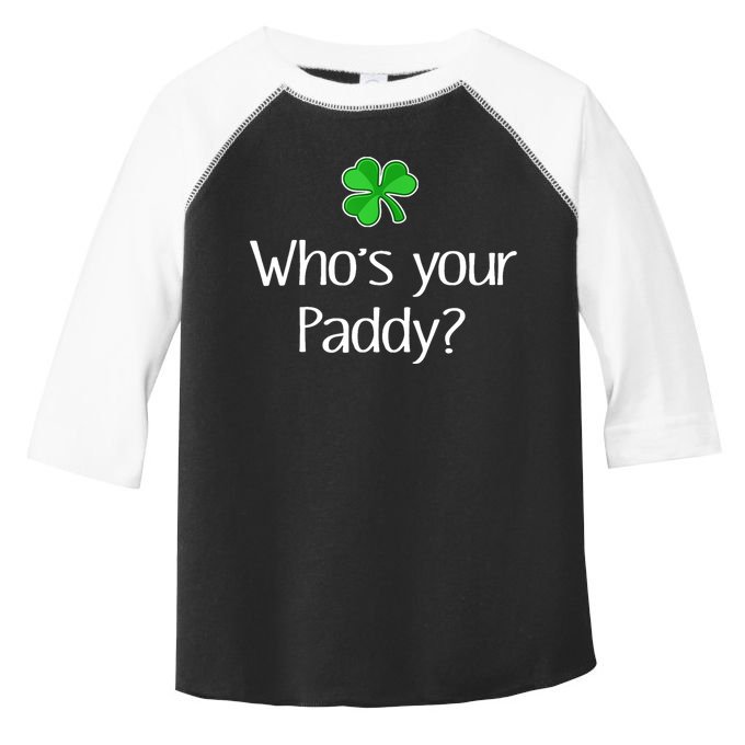 Funny Irish Whose Your Paddy St Patricks Gift Toddler Fine Jersey T-Shirt