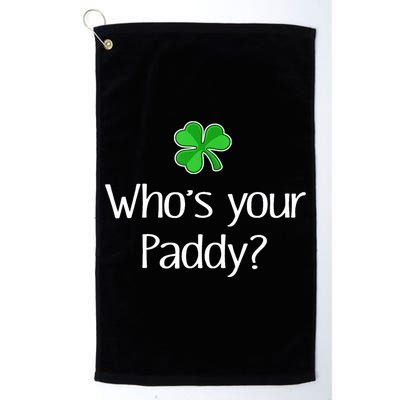 Funny Irish Whose Your Paddy St Patricks Gift Golf Towel