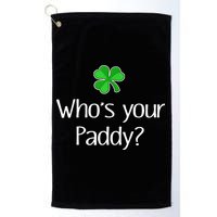 Funny Irish Whose Your Paddy St Patricks Gift Golf Towel