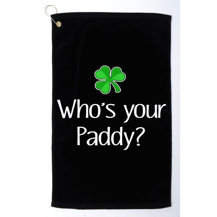 Funny Irish Whose Your Paddy St Patricks Gift Golf Towel
