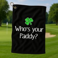 Funny Irish Whose Your Paddy St Patricks Gift Golf Towel