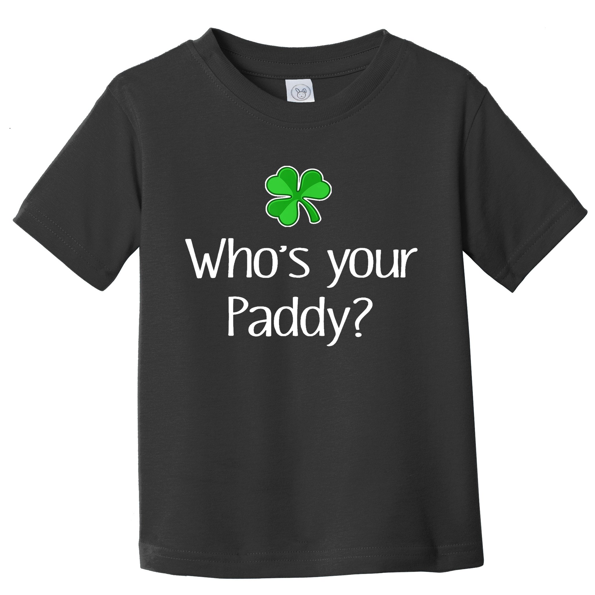 Funny Irish Whose Your Paddy St Patricks Gift Toddler T-Shirt