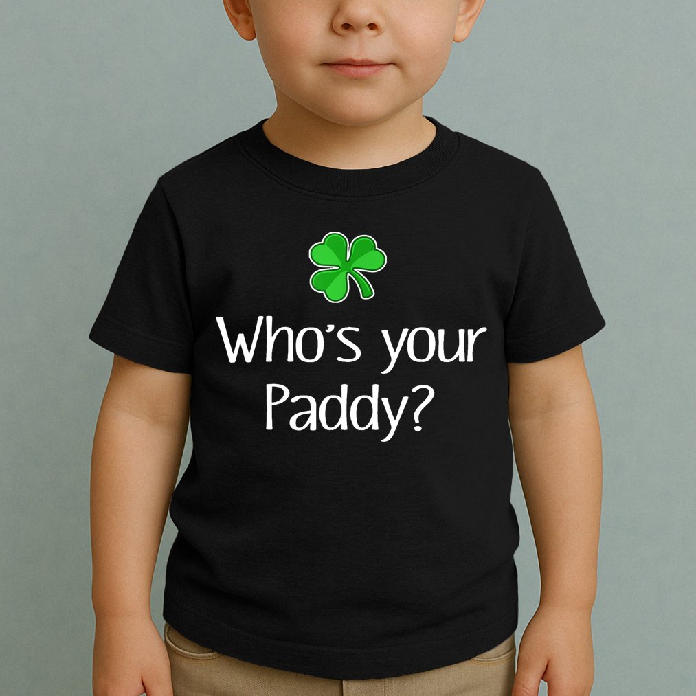 Funny Irish Whose Your Paddy St Patricks Gift Toddler T-Shirt