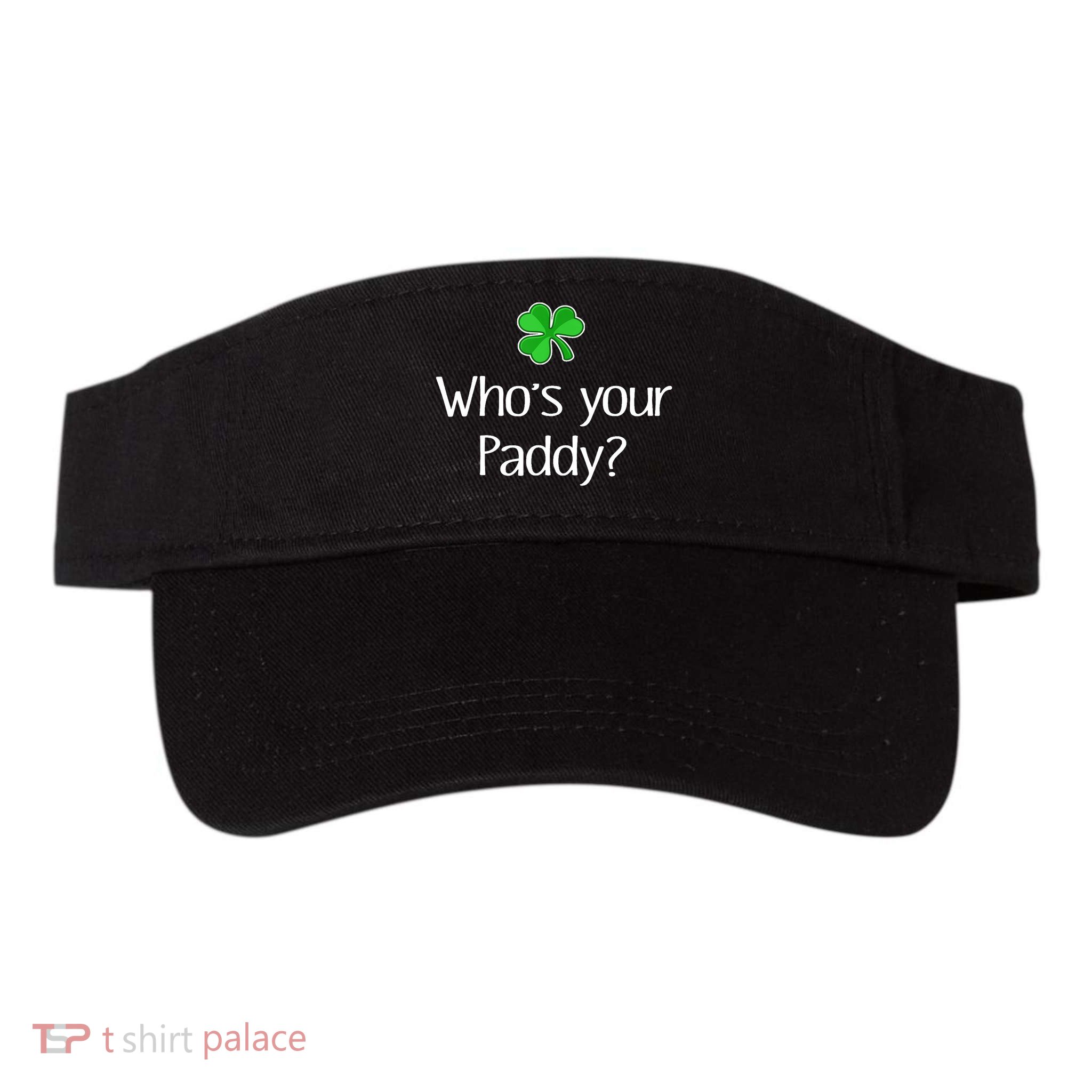 Funny Irish Whose Your Paddy St Patricks Gift Visor