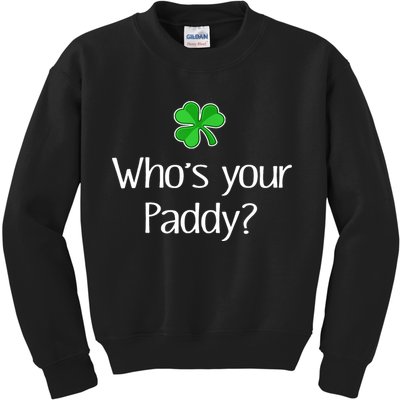 Funny Irish Whose Your Paddy St Patricks Gift Kids Sweatshirt