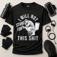 Funny I Will Not Stand For This Shit Performance Shirt