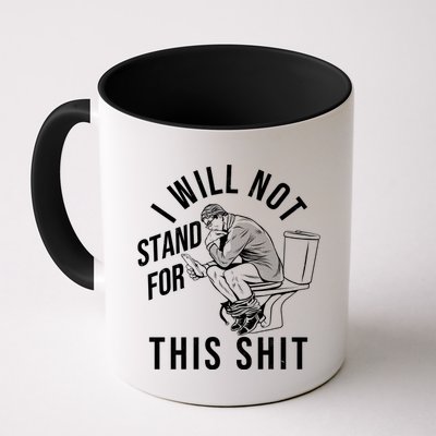 Funny I Will Not Stand For This Shit Mug