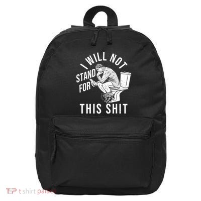 Funny I Will Not Stand For This Shit 16 in Basic Backpack