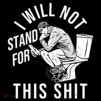 Funny I Will Not Stand For This Shit Bag