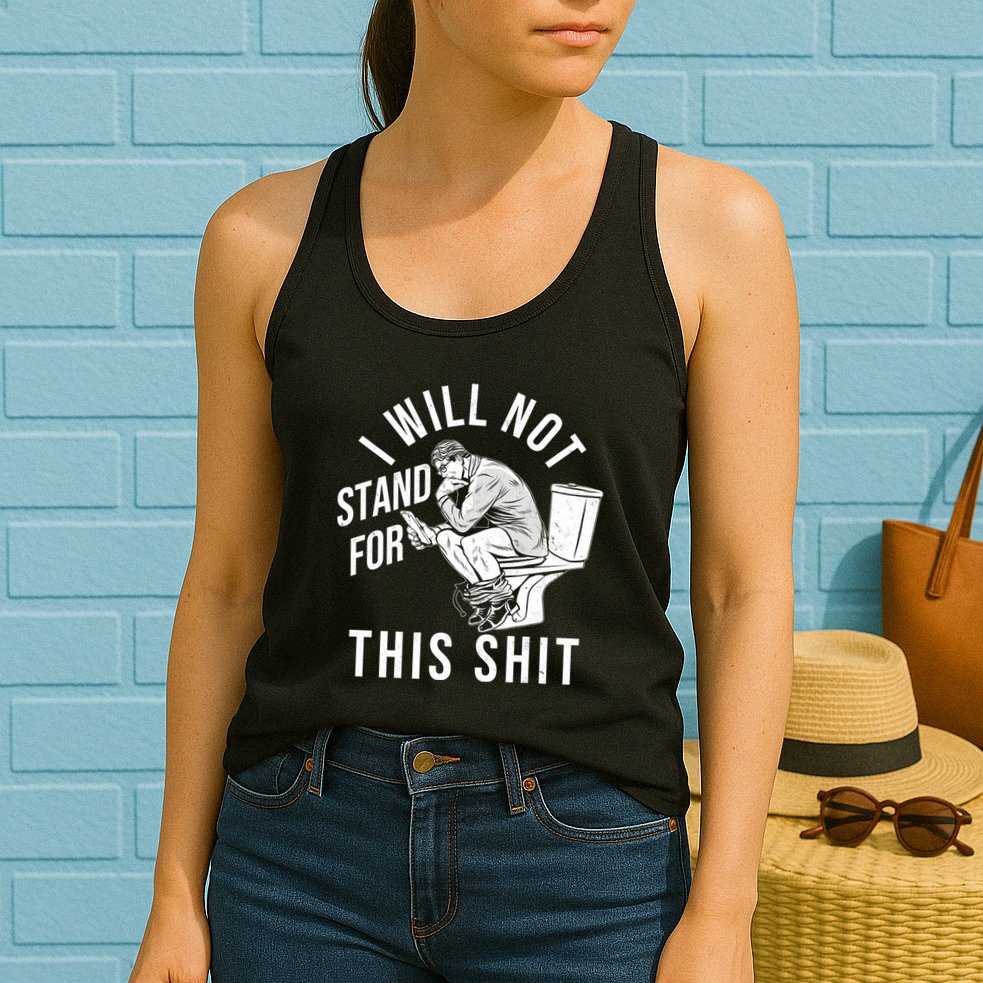 Funny I Will Not Stand For This Shit Womens Tank Top
