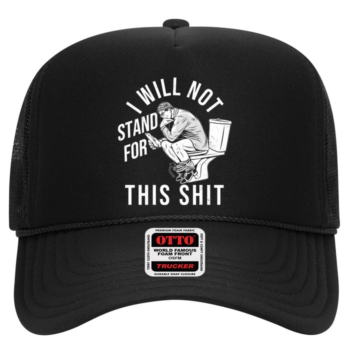 Funny I Will Not Stand For This Shit Trucker Hat