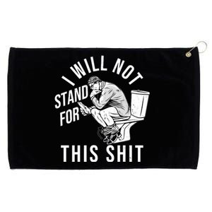 Funny I Will Not Stand For This Shit Grommeted Golf Towel