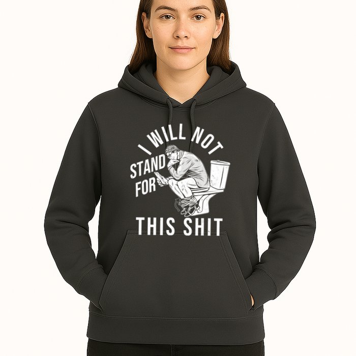 Funny I Will Not Stand For This Shit Hoodie