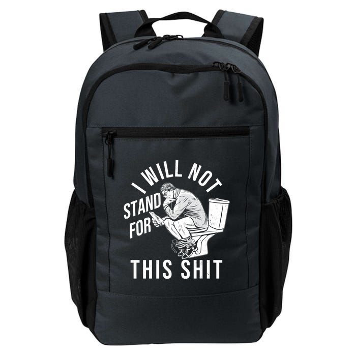 Funny I Will Not Stand For This Shit Daily Commute Backpack