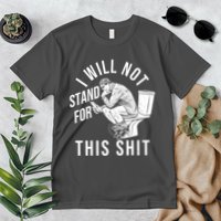 Funny I Will Not Stand For This Shit Premium T-Shirt
