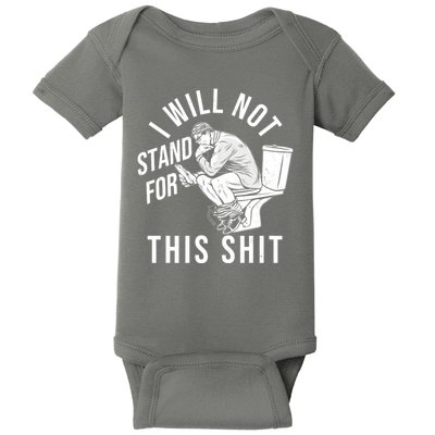 Funny I Will Not Stand For This Shit Baby Bodysuit