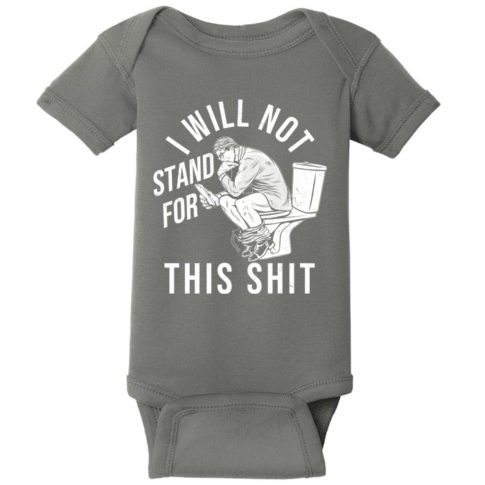 Funny I Will Not Stand For This Shit Baby Bodysuit