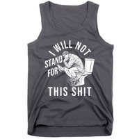 Funny I Will Not Stand For This Shit Tank Top