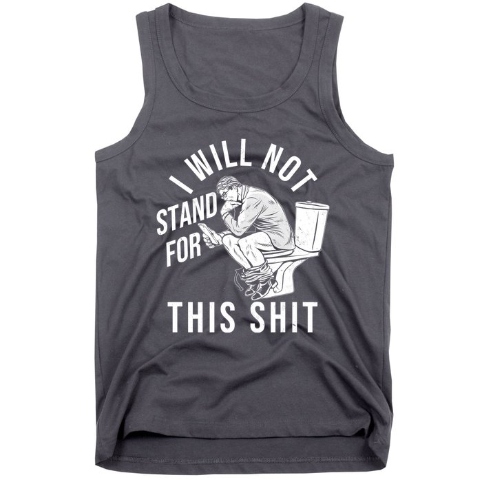 Funny I Will Not Stand For This Shit Tank Top