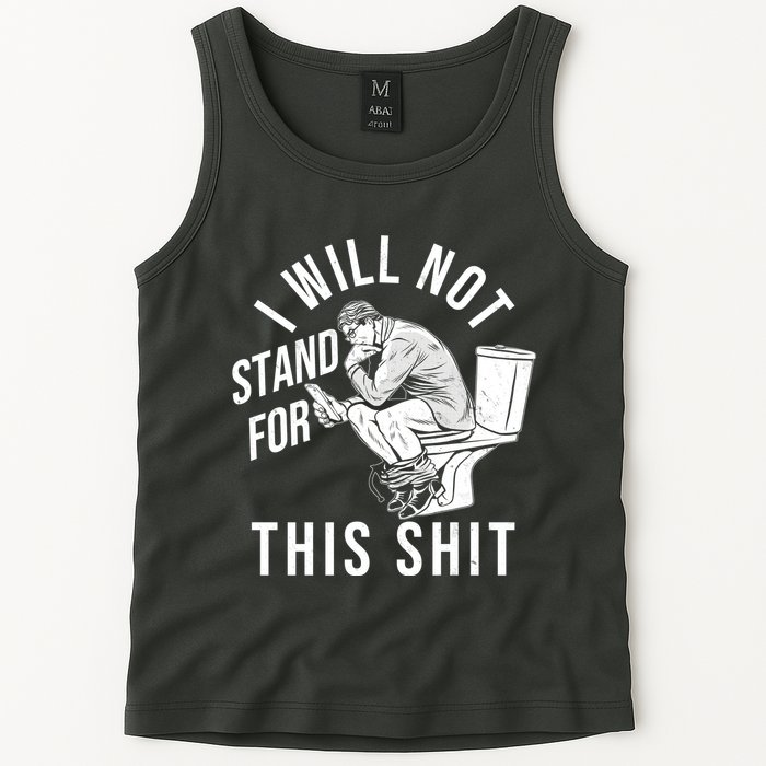 Funny I Will Not Stand For This Shit Tank Top