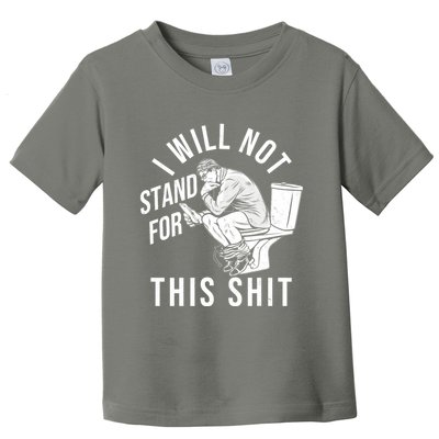 Funny I Will Not Stand For This Shit Toddler T-Shirt