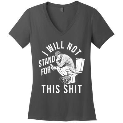 Funny I Will Not Stand For This Shit Women's V-Neck T-Shirt