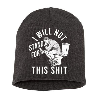 Funny I Will Not Stand For This Shit Short Acrylic Beanie