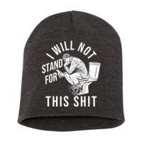 Funny I Will Not Stand For This Shit Short Acrylic Beanie