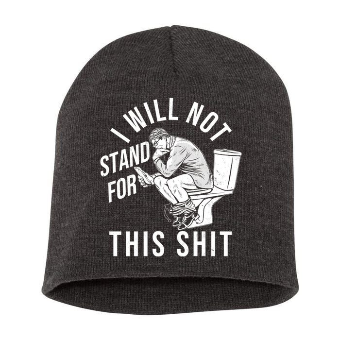 Funny I Will Not Stand For This Shit Short Acrylic Beanie