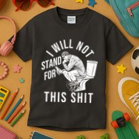 Funny I Will Not Stand For This Shit Kids T-Shirt