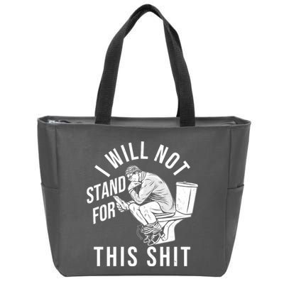 Funny I Will Not Stand For This Shit Zip Tote Bag