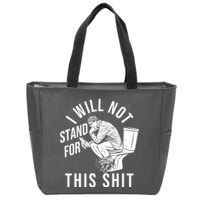 Funny I Will Not Stand For This Shit Zip Tote Bag
