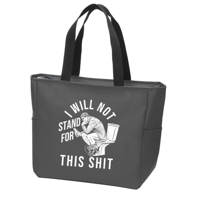 Funny I Will Not Stand For This Shit Zip Tote Bag