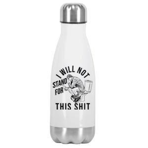 Funny I Will Not Stand For This Shit Stainless Steel Insulated Water Bottle