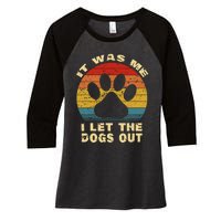 Funny It Was Me I Let The Dogs Out Dog Lover Distressed Women's Tri-Blend 3/4-Sleeve Raglan Shirt