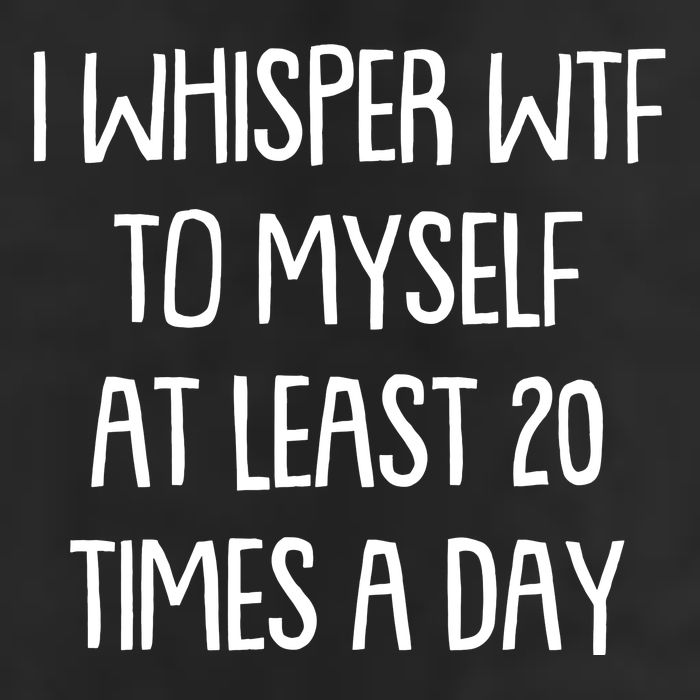 Funny I Whisper Wtf To Myself At Least 20 Times A Day Trucker Hat