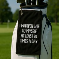 Funny I Whisper Wtf To Myself At Least 20 Times A Day Golf Towel