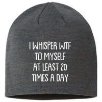 Funny I Whisper Wtf To Myself At Least 20 Times A Day Sustainable Beanie