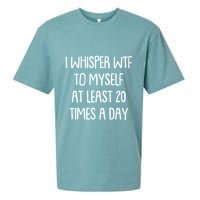 Funny I Whisper Wtf To Myself At Least 20 Times A Day Sueded Cloud Jersey T-Shirt