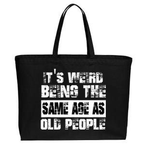 Funny It's Weird Being The Same Age As Old People Cotton Canvas Jumbo Tote