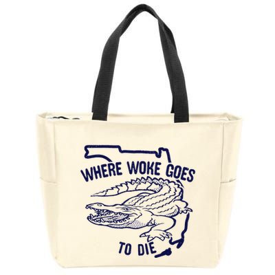 Florida Is Where Woke Goes To Die DeSantis Florida Funny Zip Tote Bag