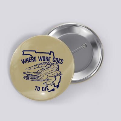 Florida Is Where Woke Goes To Die DeSantis Florida Funny Button