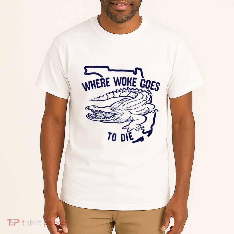 Florida Is Where Woke Goes To Die DeSantis Florida Funny Tall T-Shirt