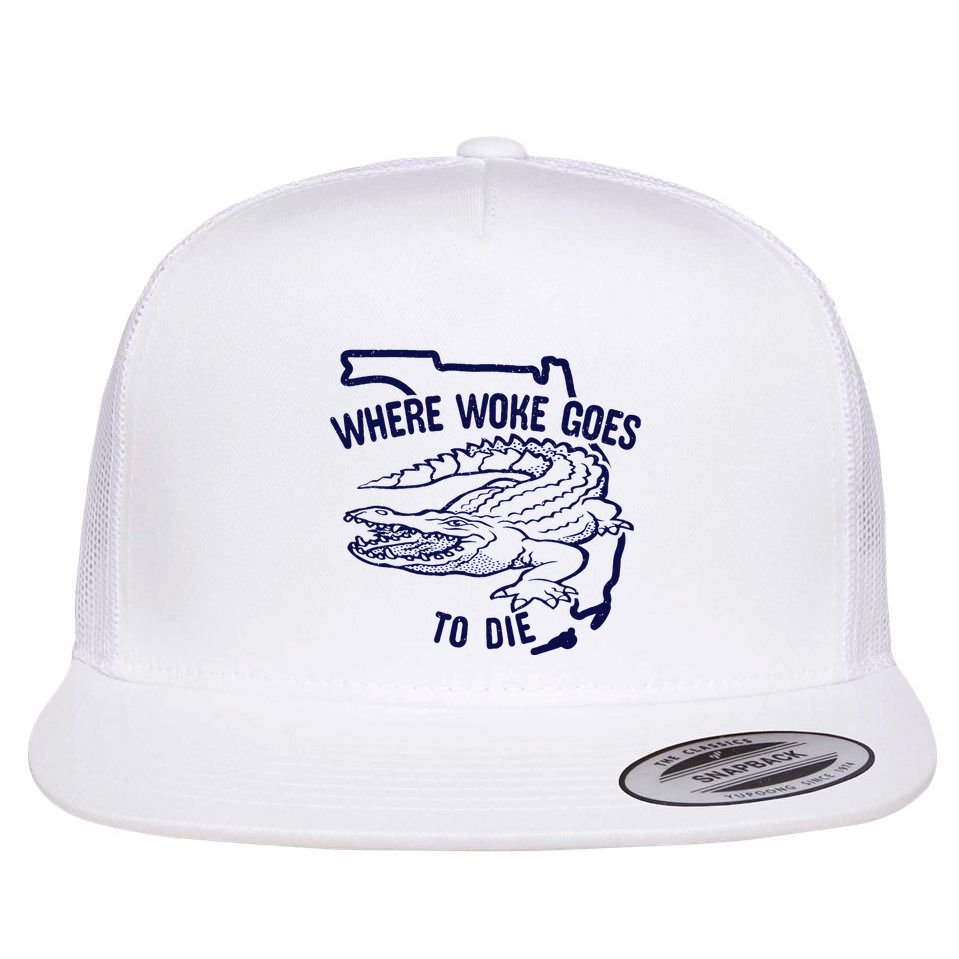 Florida Is Where Woke Goes To Die DeSantis Florida Funny Flat Bill Trucker Hat