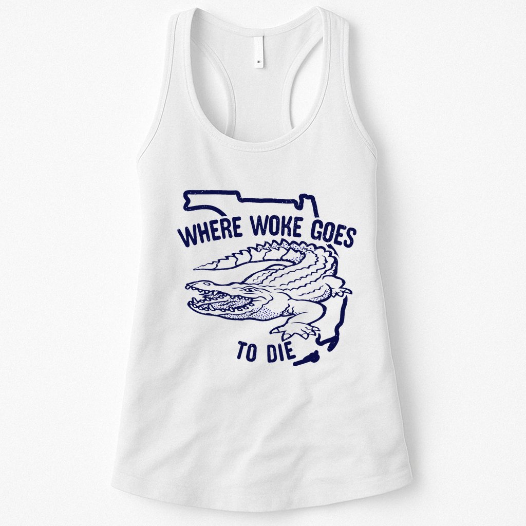 Florida Is Where Woke Goes To Die DeSantis Florida Funny Womens Tank Top