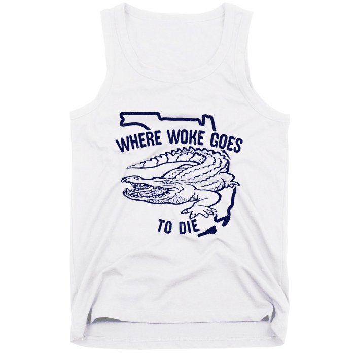 Florida Is Where Woke Goes To Die DeSantis Florida Funny Tank Top
