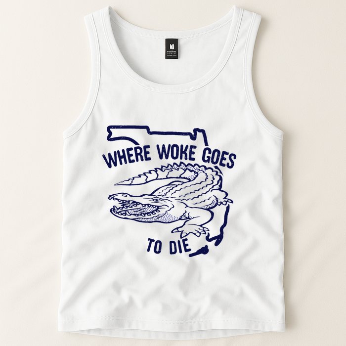 Florida Is Where Woke Goes To Die DeSantis Florida Funny Tank Top