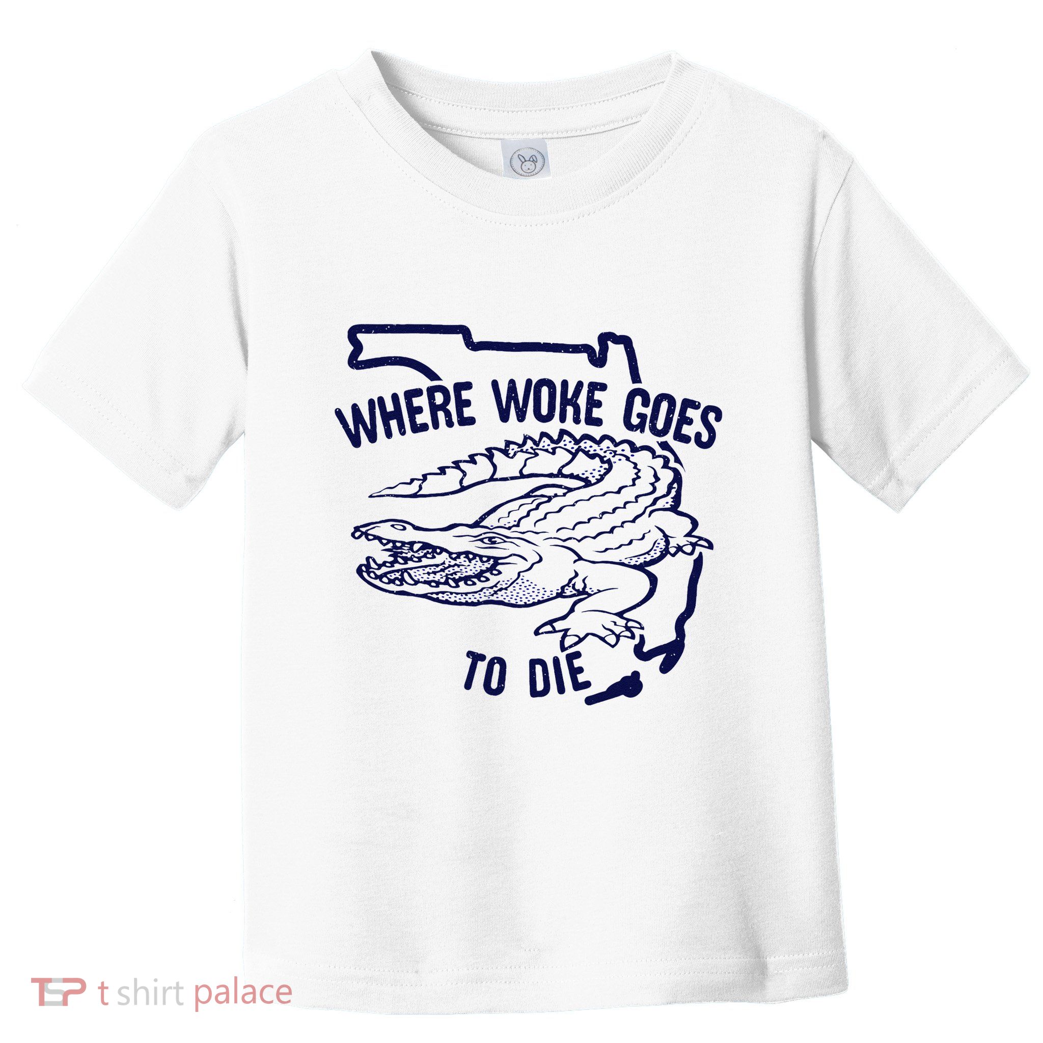 Florida Is Where Woke Goes To Die DeSantis Florida Funny Toddler T-Shirt