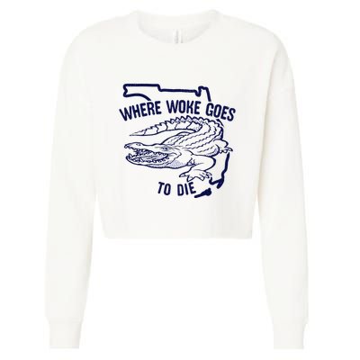 Florida Is Where Woke Goes To Die DeSantis Florida Funny Cropped Pullover Crew